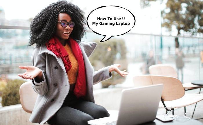 HOW_TO_USE_THE_A_GAMING_LAPTOP 