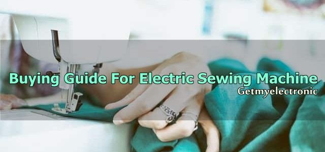 BUYING_GUIDE_FOR_ELECTRIC_SEWING_MACHINE