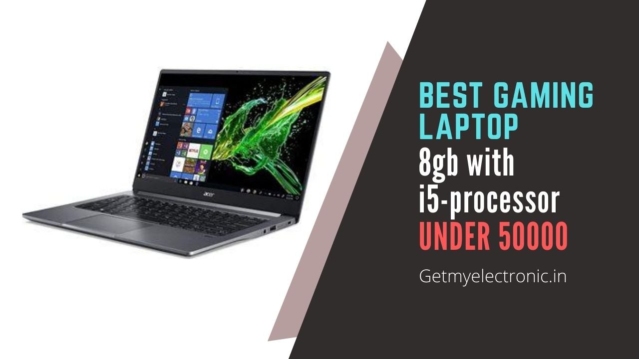 best-laptop-under-50000-with-i5-processor-and-8gb-ram